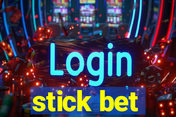 stick bet